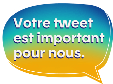 Votre tweet est important pour nous.